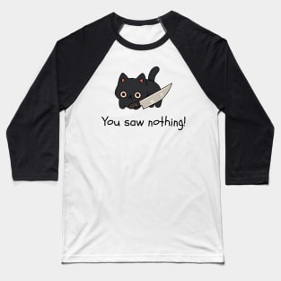 Kawaii Black Cat With Knife - You Saw Nothing Baseball T-Shirt